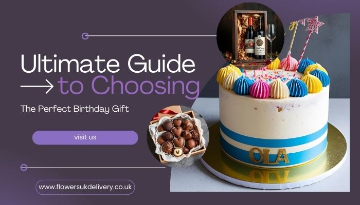 Ultimate Guide to Choosing the Perfect Birthday Gift