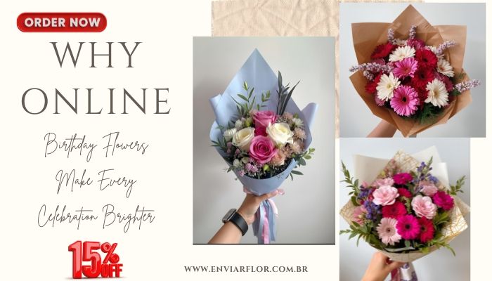 Why Online Birthday Flowers Make Every Celebration Brighter