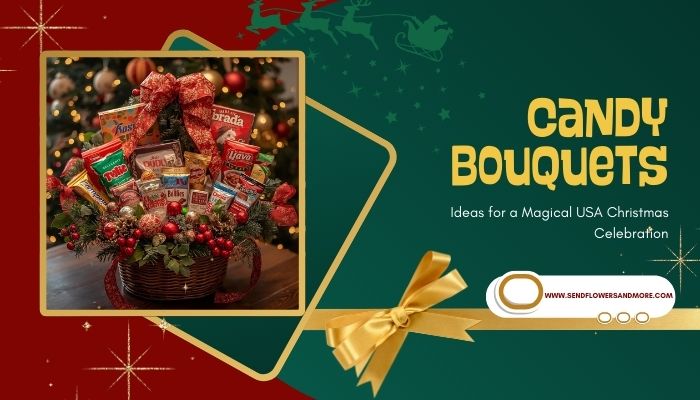 Candy Bouquets Ideas for a Magical USA Christmas Celebration